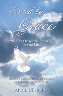 Saved by Grace : We Can Overcome Obstacles in Our Life