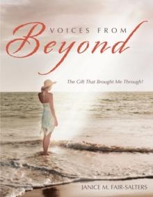 Voices from Beyond : The Gift That Brought Me Through!