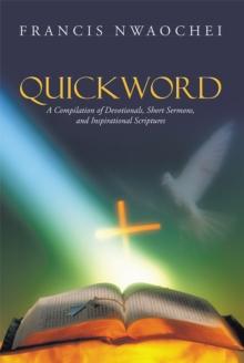 Quickword : A Compilation of Devotionals, Short Sermons, and Inspirational Scriptures