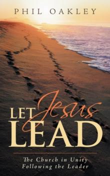 Let Jesus Lead : The Church in Unity Following the Leader