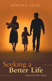 Seeking a Better Life : Inspired by True Stories