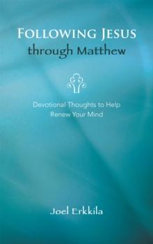 Following Jesus Through Matthew : Devotional Thoughts to Help Renew Your Mind