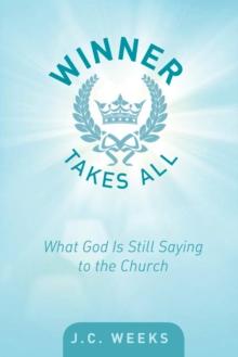 Winner Takes All : What God Is Still Saying to the Church