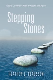 Stepping Stones : God'S Covenant Plan Through the Ages