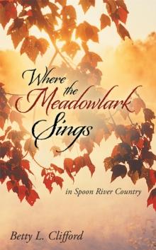 Where the Meadowlark Sings : In Spoon River Country