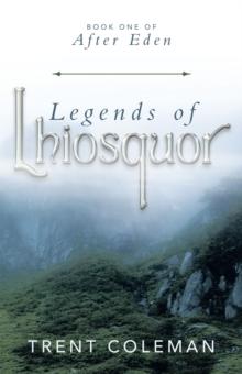 Legends of Lhiosquor : Book One of After Eden