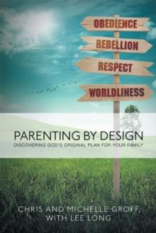 Parenting by Design : Discovering God'S Original Design for Your Family