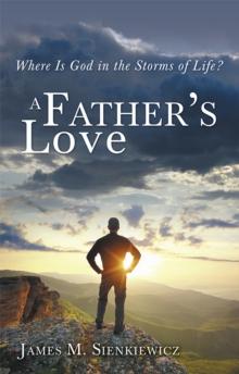 A Father's Love : Where Is God in the Storms of Life