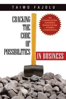 Cracking the Code of Possibilities in Business : The Evolution of a New Command in Business in an Age of Creative Entrepreneurship