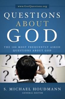 Questions About God : The One Hundred Most Frequently Asked Questions About God