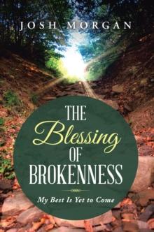 The Blessing of Brokenness : My Best Is yet to Come