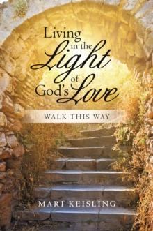 Living in the Light of God'S Love : Walk This Way