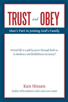 Trust and Obey: Man'S Part in Joining God'S Family