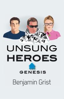 Unsung Heroes : Genesis