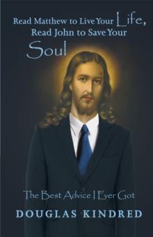 Read Matthew to Live Your Life, Read John to Save Your Soul : The Best Advice I Ever Got