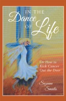 In the Dance of Life : Or How to Kick Cancer out the Door