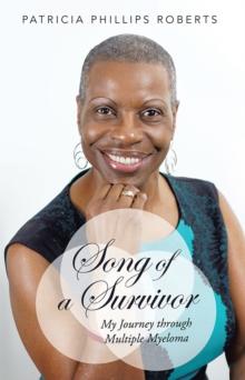 Song of a Survivor : My Journey Through Multiple Myeloma