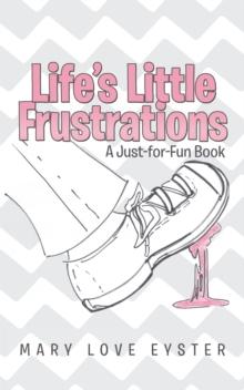 Life'S Little Frustrations : A Just-For-Fun Book