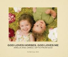 God Loves Horses, God Loves Me : Amelia and Jared, Gifts from God