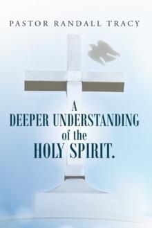 A Deeper Understanding of the Holy Spirit.