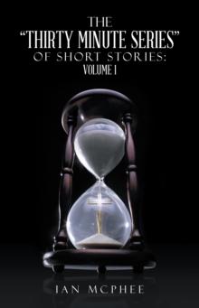 The "Thirty Minute Series" of Short Stories: : Volume 1