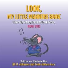 Look, My Little Manners Book : Tickle My Tummy, Look and Learn Series Book Two