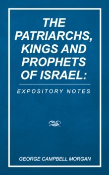 The Patriarchs, Kings and Prophets of Israel: Expository Notes