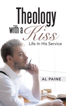 Theology with a Kiss : Life in His Service