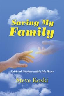 Saving My Family : Spiritual Warfare Within My Home