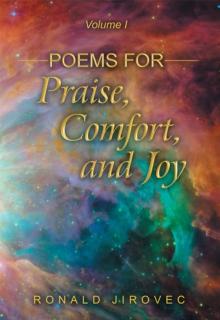 Poems for Praise, Comfort, and Joy : Volume I