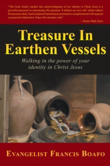 Treasure in Earthen Vessels : Walking in the Power of Your Identity in Christ Jesus