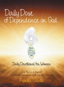 Daily Dose of Dependence on God : Daily Devotional for Women: Are You in a Storm? Seek God'S Sunshine to Bring You Through