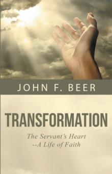 Transformation : The Servant's Heart--A Life of Faith