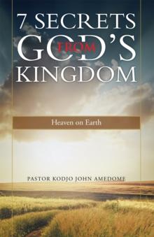 7 Secrets from God'S Kingdom : Heaven on Earth