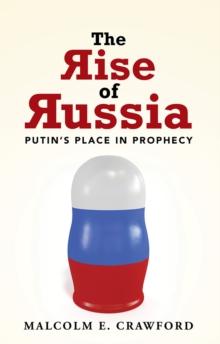 The Rise of Russia : Putin'S Place in Prophecy