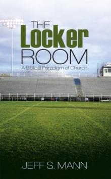 The Locker Room : A Biblical Paradigm of Church