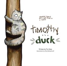 Timothy the Duck : Who Has Ever Heard of a Cat Stuck in a Tree?