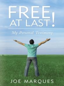 Free at Last! : My Personal Testimony