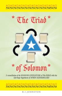 The Triad of Solomon : A Reconciliation of the Wisdom Literature of the Bible with the Life-Stage Hypothesis of S?Ren Kierkegaard