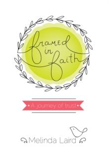 Framed in Faith : A Journey of Trust