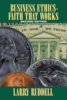 Business Ethics - Faith That Works, 2Nd Edition : Leading Your Company to Long-Term Success