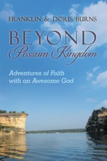 Beyond Possum Kingdom : Adventures of Faith with an Awesome God