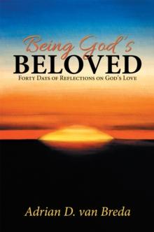 Being God'S Beloved : Forty Days of Reflections on God'S Love