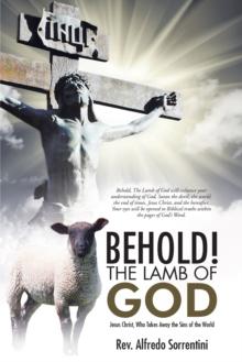 Behold! the Lamb of God : Jesus Christ, Who Takes Away the Sins of the World