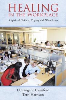 Healing in the Workplace : A Spiritual Guide to Coping with Work Issues