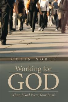 Working for God : What If God Were Your Boss?