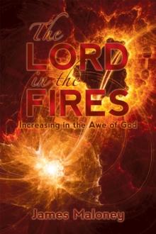 The Lord in the Fires : Increasing in the Awe of God