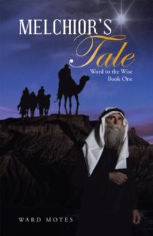 Melchior'S Tale : Word to the Wise Book One