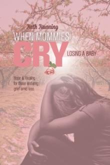 When Mommies Cry : Losing a Baby