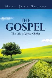 The Gospel : The Life of Jesus Christ